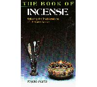The Book of Incense: Enjoying the Traditional Arts of Japanese Scents