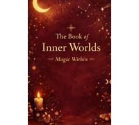The Book of Inner Worlds: Magic Within