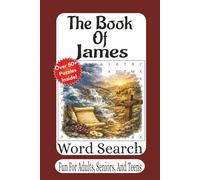 The Book Of James Word Search: 55 puzzles highlight themes like Faith in Action Through Wisdom, Patience, and Daily Living (The Bible Books Word Search Series)