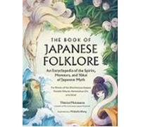 Book of Japanese Folklore: An Encyclopedia of the Spirits, Monsters, and Yokai of Japanese Myth