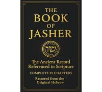 The Book of Jasher (Sefer HaYashar): Ancient Hebrew Chronicle Referenced in Scripture - Complete 91 Chapters - Restored from the Original Hebrew - In English Study Edition