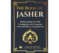 The Book of Jasher - The Upright Record (From Creation to the Conquest of Canaan): Modern English Edition with Essays and Commentary (Lost Books of the Bible)