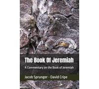 The Book Of Jeremiah: A Commentary on the Book of Jeremiah