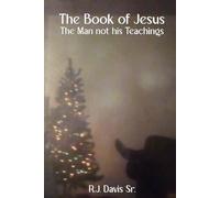 The Book of Jesus: The Man, Not His Teachings