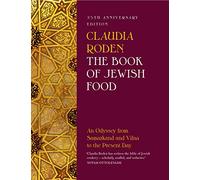 The Book of Jewish Food: An Odyssey from Samarkand and Vilna to the Present Day - 25th Anniversary Edition