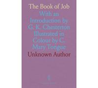 The Book of Job: With an Introduction by G. K. Chesterton Illustrated in Colour by C. Mary Tongue