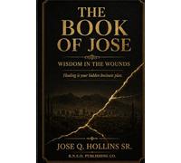 The Book Of Jose: Wisdom In the Wounds
