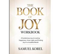 The Book of Joy WorkBook: A Guided Journey to Lasting Happiness, Inner Light, and Finding Joy in a Troubled World.