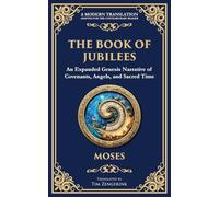 The Book of Jubilees: A Timeless Chronicle of Sacred History and Divine Law: 121 (Library of Alexandria)