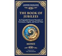 The Book of Jubilees: A Timeless Chronicle of Sacred History and Divine Law (Deluxe Hardbound Edition): 121 (Library of Alexandria)