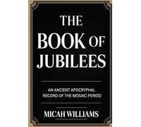 The Book of Jubilees: An Ancient Apocryphal Record of the Mosaic Period (Grapevine Press): An Ancient Apocryphal Record of the Mosaic Period (Bible ... Gnostic Gospels Collection) (Grapevine Press)