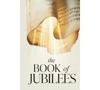 The Book of Jubilees: The Apocryphal Chronicle of Creation and Covenant (Annotated)