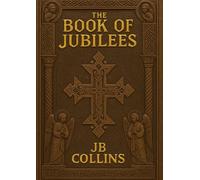 THE BOOK OF JUBILEES: The Lesser Genesis