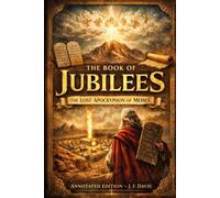 THE BOOK OF JUBILEES: The Lost Apocryphon of Moses