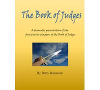 The Book of Judges: A dramatic presentation of the first twelve chapters of the Book of Judges