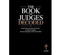 The Book of Judges Decoded: Broken Down Sentence by Sentence in Today's Language | A Modern Bible Study Guide to Understanding the King James Version ... of the Bible Books into Modern English)