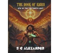 The Book Of Kiary: Epic Of The Thirteenth Light (The Nagian Chronicles)