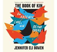 The Book of Kin: On Absence, Love and Being There