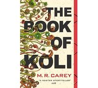 The Book Of Koli: The Rampart Trilogy, Book 1 (shortlisted for the Philip K. Dick Award)
