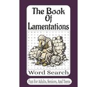 The Book Of Lamentations Word Search: 55 Word Search Puzzles Inspired by the Book of Lamentations | Reflective Bible Puzzles of Mourning, Hope, and Faith (The Bible Books Word Search Series)