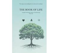 THE BOOK OF LIFE: COMPLETE SELF-HELP GUIDE TO TRANSFORMING YOUR LIFE