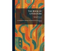 The Book of Literature: A Comprehensive Anthology of the Best Literature by Richard Garnett