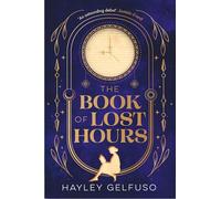 The Book of Lost Hours: The global phenomenon historical fantasy that readers are loving