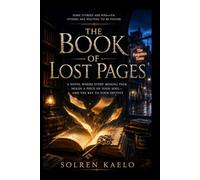 The Book of Lost Pages: A Novel Where Every Missing Page Holds a Piece of Your Soul-and the Key to Your Destiny