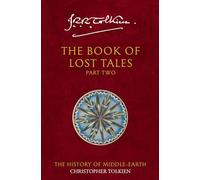 The Book of Lost Tales 2: J.R.R. Tolkien & Christopher Tolkien: Book 2 (The History of Middle-earth)