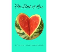 The Book of Love: 100 Photographed Hearts. All artistically and organically captured as found in situ. Show your partner how you feel on Valentine's Day, Birthdays and Christmas.