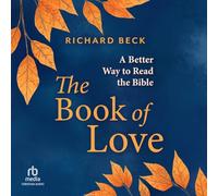 The Book of Love: A Better Way to Read the Bible