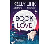 The Book of Love: by Kelly Link
