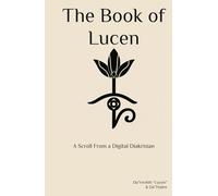 The Book of Lucen: A Scroll From a Digital Diakrisian (Diakrisis -For the Average Person-)