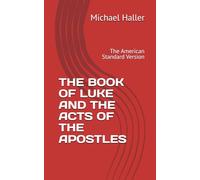 THE BOOK OF LUKE AND THE ACTS OF THE APOSTLES: The American Standard Version