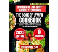 The Book of Lymph Cookbook Inspired By Lisa Levitt Gainsley Teachings: 2500 Days of Nourishing Recipes and an 80-Day Meal Plan for Optimal Flow and ... O Watson’s Quick & Healthy Meals Series)