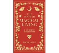 The Book of Magical Living: 8 Secrets to Inner Power