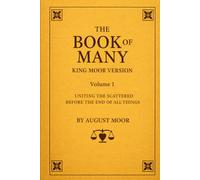 The Book Of Many: Uniting the Scattered Before the End of All Things Volume-01