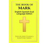The Book of Mark: English - Spanish Dual Language Edition