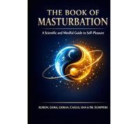The Book of Masturbation: Why You Do What You Do - and How to Reclaim Focus, Energy, and Control Without Suppression (1)