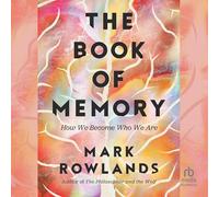The Book of Memory: How We Become Who We Are