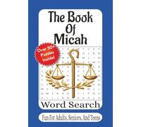 The Book Of Micah Word Search: 55 Faith-Building Puzzles About Justice, Mercy, and Walking Humbly with God (The Bible Books Word Search Series)