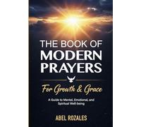 The Book of Modern Prayers for Growth & Grace: A Guide to Mental, Emotional, and Spiritual Well-being (The Modern Grace Collection)