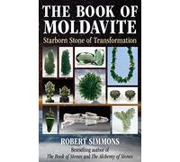 The Book of Moldavite: Starborn Stone of Transformation