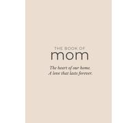 The Book of Mom: A Guided Memory Journal: The heart of our home. A love that lasts forever.