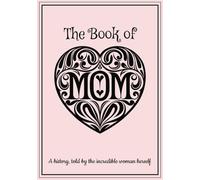 The Book of Mom: A History told by the Incredible woman herself