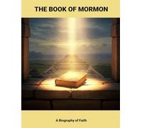 The Book Of Mormon: A Biography Of Faith