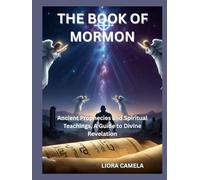 THE BOOK OF MORMON: Ancient Prophecies and Spiritual Teachings, A Guide to Divine Revelation