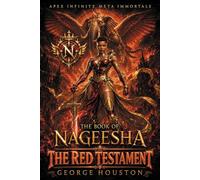 The Book of Nageesha: The Red Testament (Apex Infinite Meta Immortals)