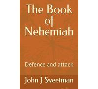 The Book of Nehemiah: Defence and attack (Rebuilding the Kingdom of God)