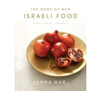 The Book of New Israeli Food: A Culinary Journey: A Cookbook